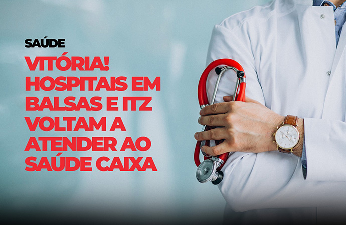 Saúde Caixa: hospitais em Balsas e ITZ voltam a atender